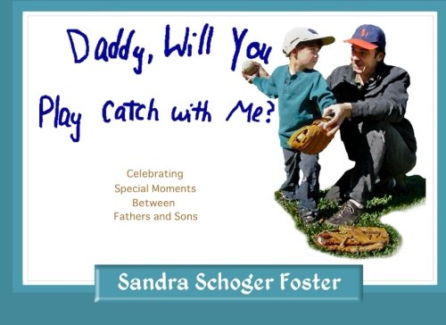 Stock image for Daddy, Will You Play Catch with Me?: Celebrating Special Moments Between Fathers and Sons for sale by Revaluation Books