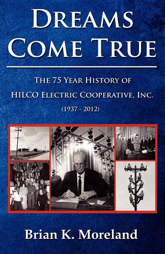 Stock image for Dreams Come True: The 75 Year History of Hilco Electric Cooperative, Inc. for sale by ThriftBooks-Dallas