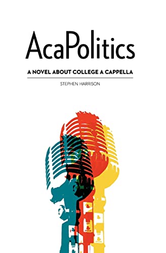 AcaPolitics: A Novel About College A Cappella (9780615513058) by Harrison, Stephen