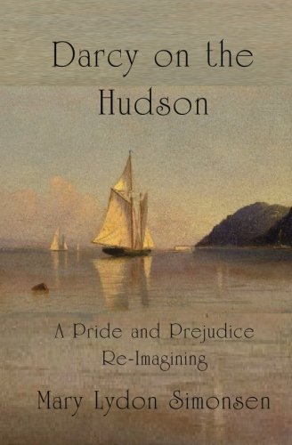Imagen de archivo de Darcy on the Hudson: A Pride and Prejudice Re-imagining a la venta por The Maryland Book Bank