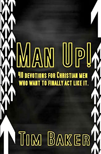 Stock image for Man Up!: 40 devotions for Christian men who want to finally act like it. for sale by SecondSale