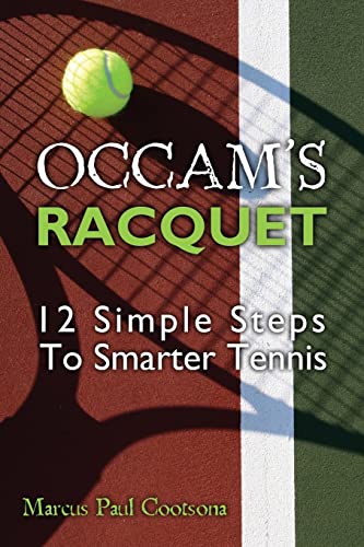 Beispielbild fr Occam's Racquet: 12 Simple Steps To Smarter Tennis zum Verkauf von Your Online Bookstore