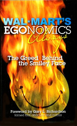 Stock image for Wal-Marts EGOnomics - Always - The Greed Behind the Smiley Face for sale by suffolkbooks