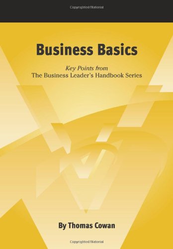 Business Basics: Key Points from The Business Leader's Handbook Series (9780615517889) by Cowan, Thomas