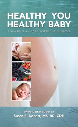 Imagen de archivo de Healthy You, Healthy Baby: A Mother's Guide to Gestational Diabetes by the Doctor's Dietitian a la venta por Better World Books