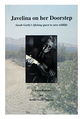Stock image for Javelina on Her Doorstep (Sarah Gorby's lifelong Quest to save wildlife) (SIGNED) for sale by Second Chance Books
