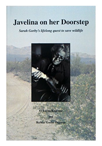 9780615518688: Javelina on Her Doorstep (Sarah Gorby's lifelong Quest to save wildlife)