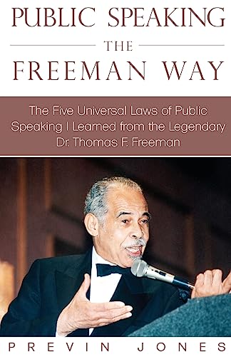 Stock image for Public Speaking the Freeman Way: The Five Universal Laws of Public Speaking I Learned from the Legendary Dr. Thomas F. Freeman for sale by SecondSale