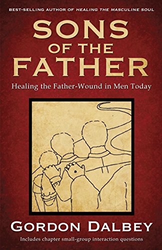 Stock image for Sons of the Father: Healing the Father-Wound in Men Today for sale by SecondSale