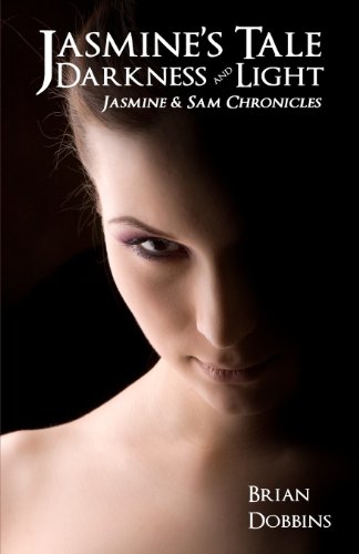 Beispielbild fr Jasmine's Tale: Darkness and Light: Jasmine & Sam Chronicles: Book One zum Verkauf von HPB-Emerald