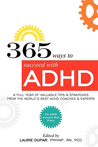 Imagen de archivo de 365 ways to succeed with ADHD: A Full Year of Valuable Tips and Strategies From the World's Best Coaches and Experts a la venta por HPB-Red