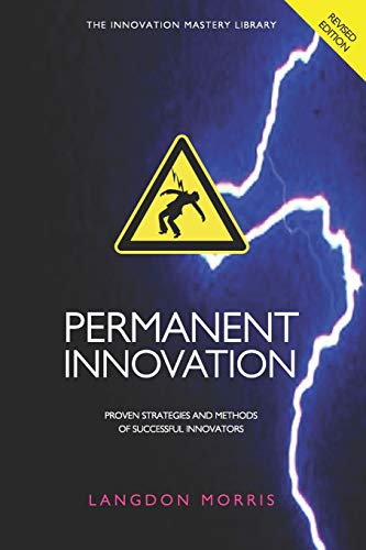 Stock image for Permanent Innovation, Revised Edition: Proven Strategies and Methods of Successful Innovators (The Innovation Mastery Library) for sale by HPB-Red