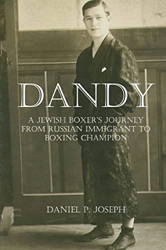 Stock image for Dandy: A Jewish Boxer's Journey From Russian Immigrant To Boxing Champion for sale by Books From California