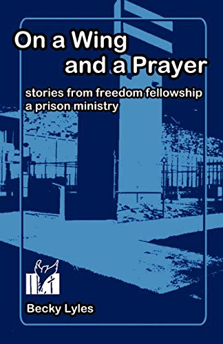Stock image for On a Wing and a Prayer: Stories from Freedom Fellowship, a Prison Ministry for sale by Books Unplugged