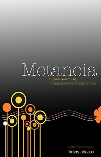 Metanoia - A transformative Change of Heart (9780615523897) by Chasse, Betsy