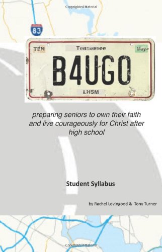 Stock image for B4UGO Student Syllabus: preparing seniors to own their faith and live for Christ after high school (Volume 1) for sale by Revaluation Books