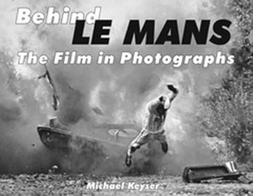 Stock image for Behind LE-MANS The Film in Photographs for sale by SecondSale