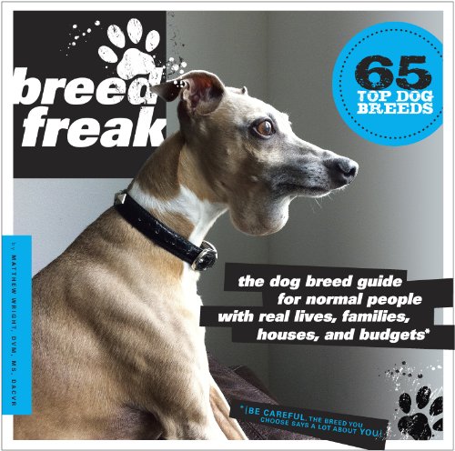 Stock image for Breedfreak: The Dog Breed Guide for Normal People with Real Lives, Families, Houses, and Budgets for sale by medimops