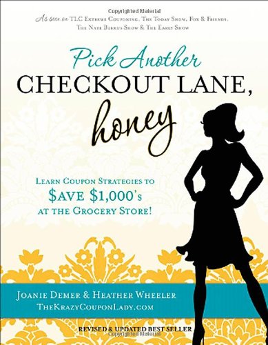 Stock image for Pick Another Checkout Lane, Honey : Learn Coupon Strategies to Save $1000s at the Grocery Store for sale by Better World Books
