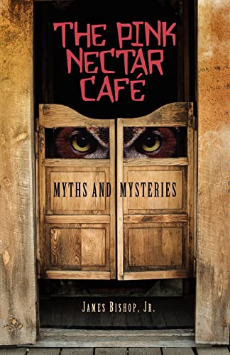Stock image for The Pink Nectar Cafe: Myths and Mysteries for sale by Wonder Book