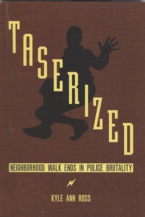 Stock image for Taserized Neighborhood Walk Ends in Police Brutality for sale by Allen's Bookshop