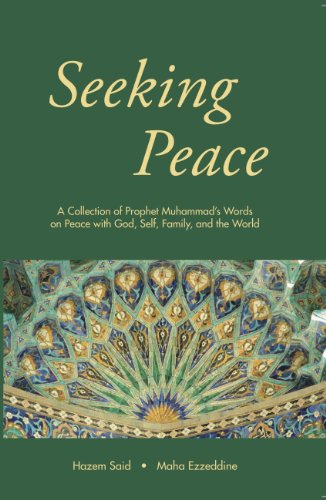 Stock image for Seeking Peace: A Collection of Prophet Muhammad's Words on Peace with God, Self, Family and the World for sale by HPB-Ruby