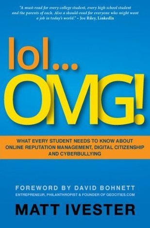 Beispielbild fr lol. OMG! What Every Student Needs to Know about Online Reputation Management, Digital Citizenship and Cyberbullying zum Verkauf von Once Upon A Time Books