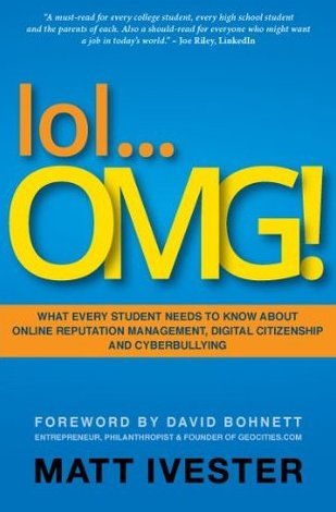9780615528892: lol... OMG! What Every Student Needs to Know about Online Reputation Management, Digital Citizenship and Cyberbullying