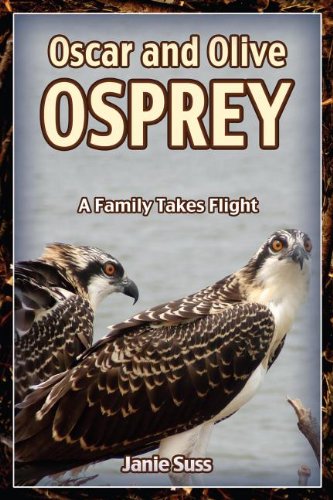 Beispielbild fr Oscar and Olive Osprey: A Family Takes Flight (A Mom's Choice Awards Recipient) zum Verkauf von Wonder Book