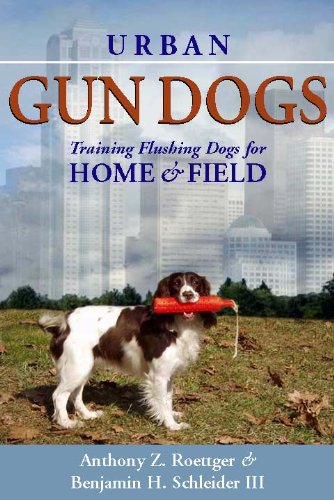 Stock image for Urban Gun Dogs: Training Flushing Dogs for Home and Field for sale by Goodwill Books