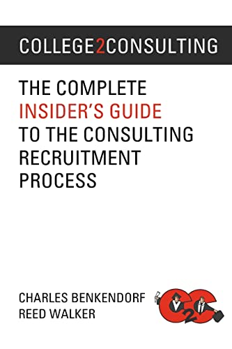 Imagen de archivo de College2Consulting: The Complete Insider's Guide to the Consulting Recruitment Process a la venta por ThriftBooks-Atlanta