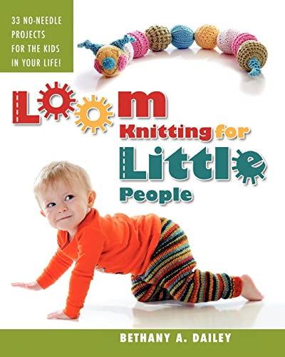 Beispielbild fr Loom Knitting for Little People: Filled with over 30 fun & engaging no-needle projects to knit for the kids in your life! zum Verkauf von Irish Booksellers