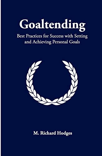 Stock image for Goaltending: Best Practices for Success with Setting and Achieving Personal Goals for sale by Lucky's Textbooks