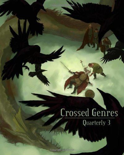 Crossed Genres Quarterly 3 (9780615533513) by Sandra M. Odell; Adam King; Rachel Bender; S. Ali; M. Shaw; Derek Ferreira; Beth Cato; H.J. Hill; Ross Willard; Stoney M. Setzer; Jacob Edwards;...