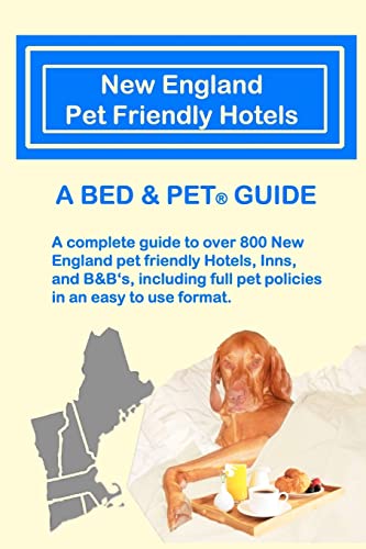 Stock image for New England Pet Friendly Hotels: A Bed & Pet(R) Guide for sale by THE SAINT BOOKSTORE