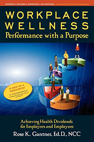 9780615536507: Workplace Wellness: Performance with a Purpose: Achieving Health Dividends for Employers and Employees