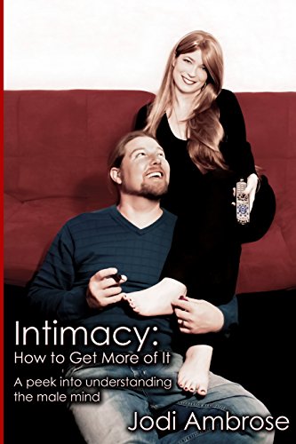 Beispielbild fr Intimacy: How to Get More of It: A peek into understanding the male mind zum Verkauf von GF Books, Inc.