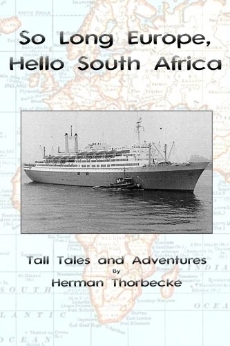 Stock image for So Long Europe, Hello South Africa : Tall Tales and Adventures for sale by Better World Books