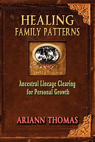 Stock image for Healing Family Patterns: Ancestral Lineage Clearing for Personal Growth for sale by ThriftBooks-Atlanta