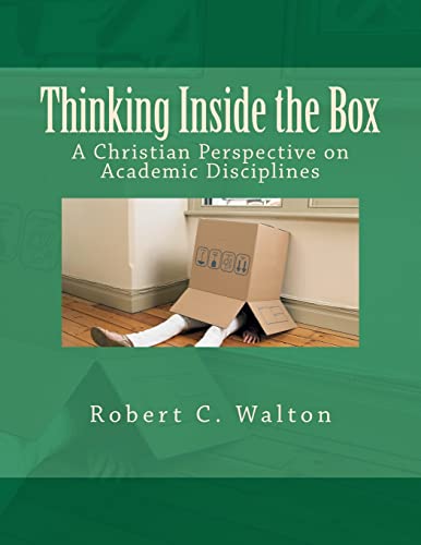 9780615539508: Thinking Inside the Box: A Christian Perspective on Academic Disciplines