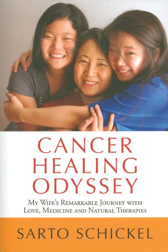 Stock image for Cancer Healing Odyssey: My Wife's Remarkable Journey with Love, Medicine and Natural Therapies for sale by Decluttr