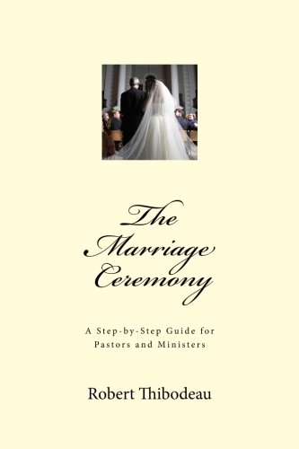9780615541372: The Marriage Ceremony: A Step by Step Guide for Pastors and Ministers