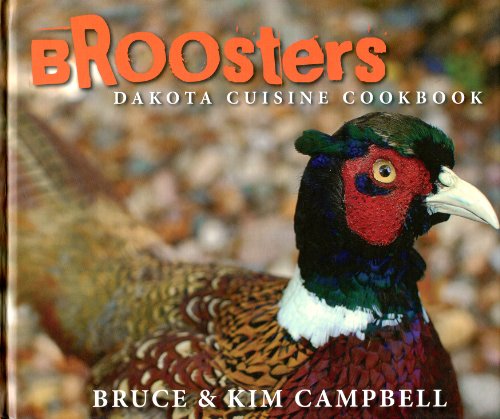 Broosters: Dakota Cuisine Cookbook (9780615542485) by Bruce Campbell