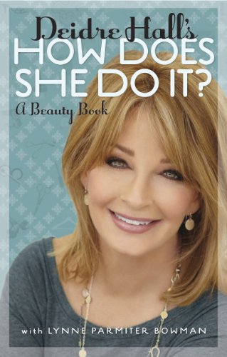 Beispielbild fr Deidre Halls How Does She Do It? A Beauty Book zum Verkauf von Hawking Books