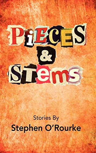 9780615543000: Pieces & Stems: Stories By Stephen O'Rourke