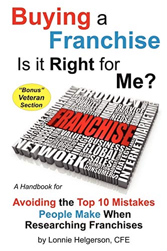 Stock image for Buying a Franchise - Is it Right for Me?: Avoiding the Top 10 Mistakes People Make When Researching Franchises for sale by LINDA'S BOOKS AND STUFF