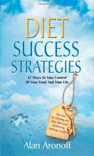 DIET SUCCESS STRATEGIES: 67 Ways To Take Control Of Your Food & Your Life
