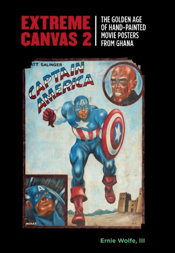 Stock image for Extreme Canvas 2: The Golden Age of Hand-Painted Movie Posters from Ghana for sale by Arnold M. Herr