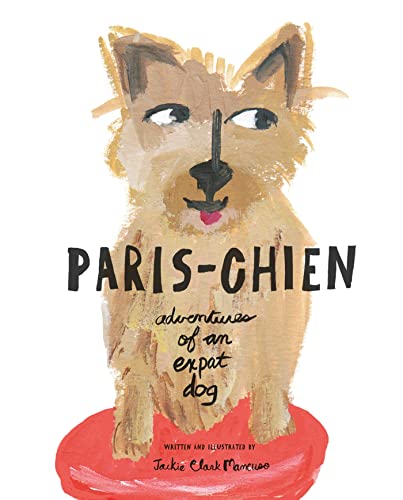 Stock image for Paris-Chien: Adventures of an Expat Dog (A Paris-Chien Adventure) for sale by More Than Words