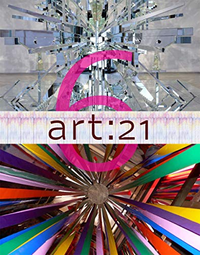 Stock image for Art: 21, Volume 6: Art in the Twenty-First Century for sale by Half Price Books Inc.